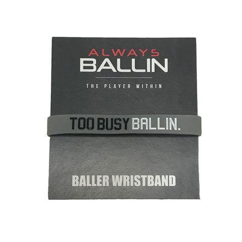Always ballin too busy ballin Wristband grey OS